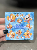 You’re o-fish-ally amazing